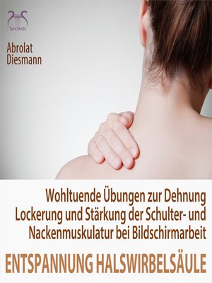 cover image of Entspannung für die Halswirbelsäule--Wohltuende Übungen zur Dehnung, Lockerung und Stärkung der Schulter- und Nackenmuskulatur bei Bildschirmarbeit